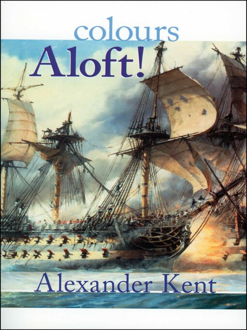 Title details for Colours Aloft! by Alexander Kent - Available